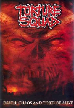 Torture Squad : Death, Chaos and Torture Alive (DVD)